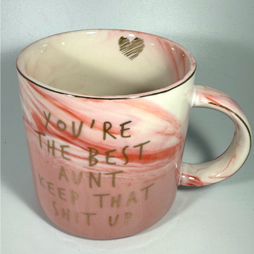 Coffee cup “you’re the best aunt ever keep that shit up” marble pink gold mug